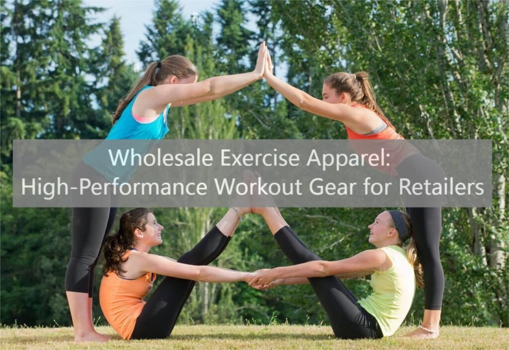 Wholesale Exercise Apparel High-Performance Workout Gear for Retailers