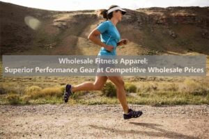 Wholesale Fitness Apparel: Superior Performance Gear at Competitive Wholesale Prices