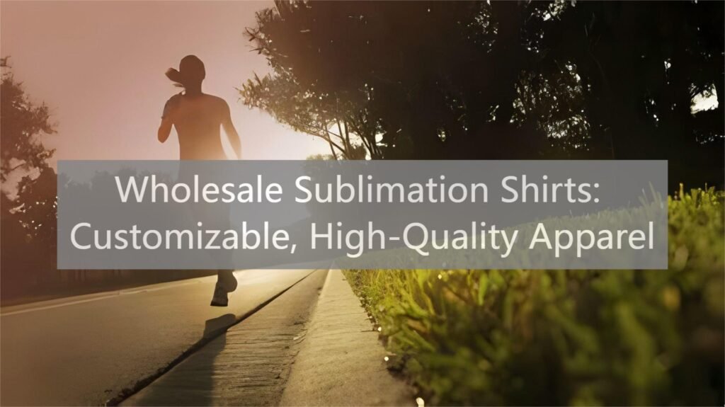 Wholesale Sublimation Shirts Customizable, High-Quality Apparel