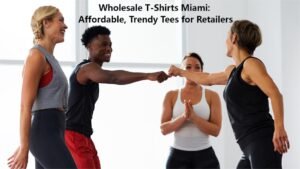 Wholesale T-Shirts Miami: Affordable, Trendy Tees for Retailers
