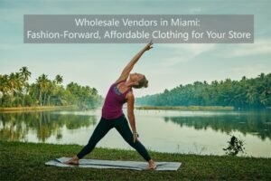 Wholesale Vendors in Miami: Fashion-Forward, Affordable Clothing for Your Store