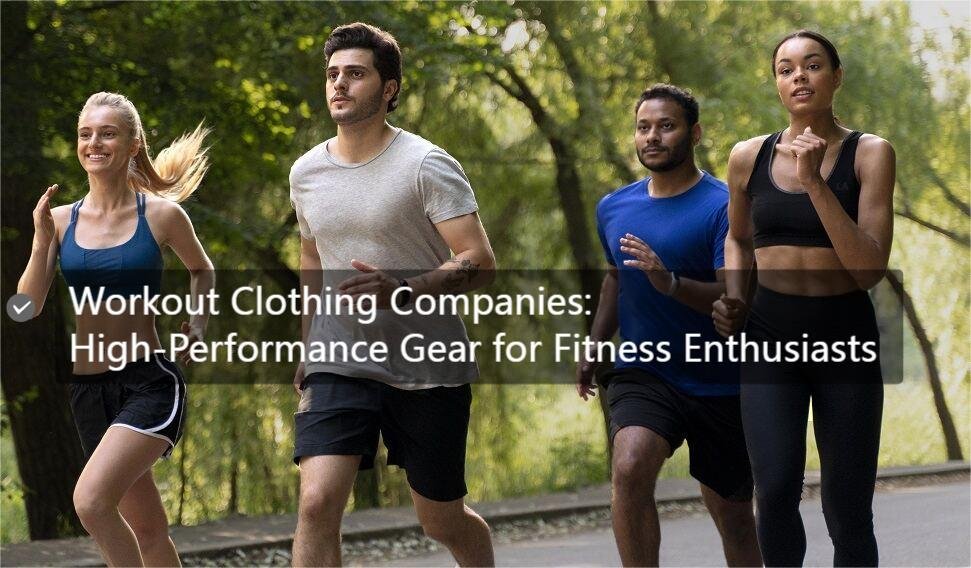 Workout Clothing Companies High-Performance Gear for Fitness Enthusiasts