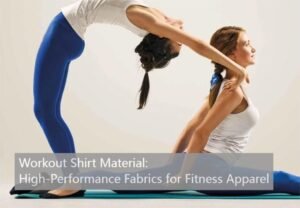 Workout Shirt Material High-Performance Fabrics for Fitness Apparel