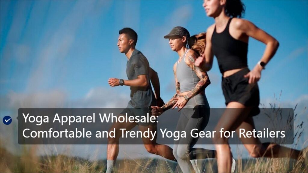 Yoga Apparel Wholesale Comfortable and Trendy Yoga Gear for Retailers